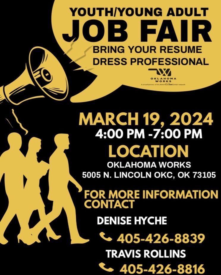 Megaphone announcing "Youth/Young Adult Job Fair. Bring your resume. Dress Professional." Oklahoma Works logo. March 19th, 2024. 4:00 PM to 7:00 PM. Location: Oklahoma Works, 5005 N Lincoln, OKC, OK 73105. For more information contact Denise Hyche, 405-426-8839, or Travis Rollins, 405-426-8816. Silhouette of three people dressed professionally walking together.